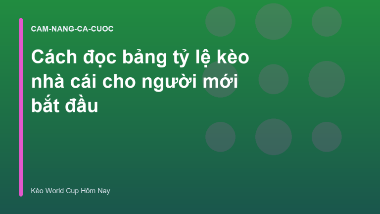 Cách đọc bảng tỷ lệ kèo nhà cái cho người mới bắt đầu