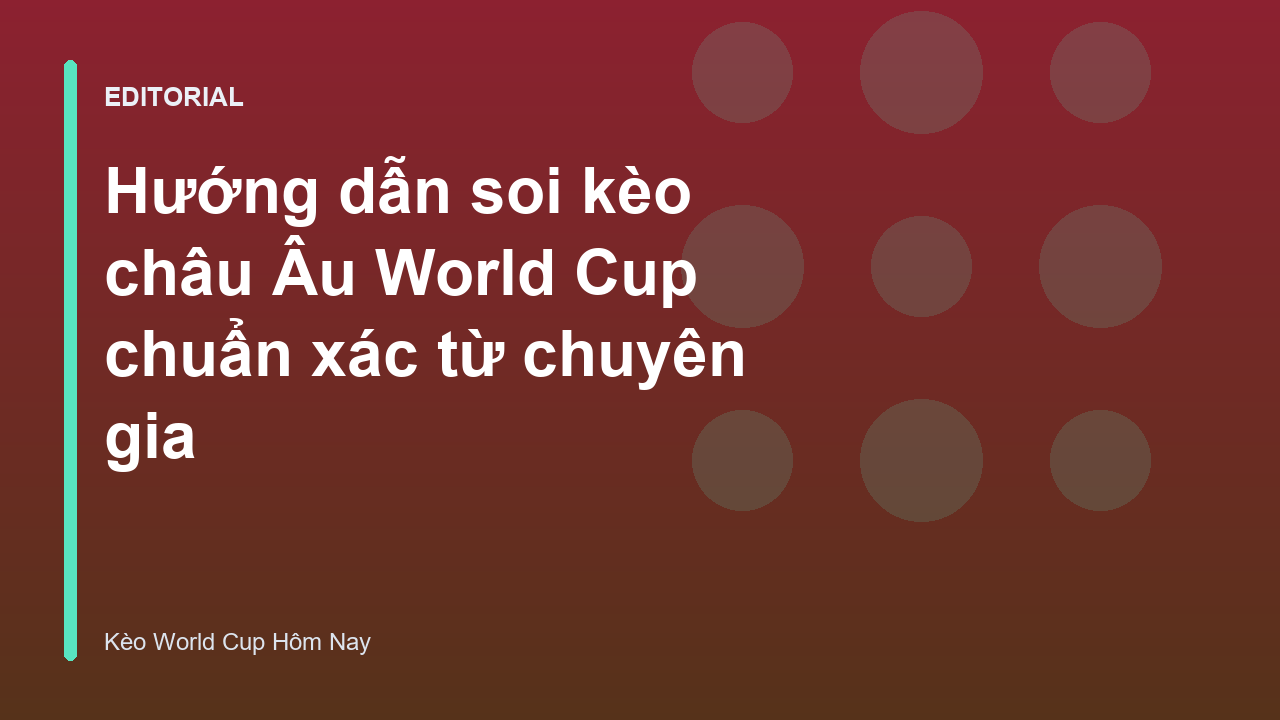 Chuyên gia phân tích kèo châu Âu World Cup