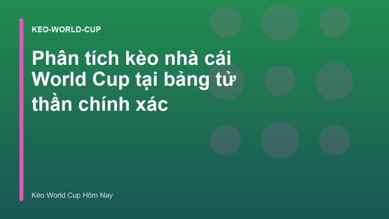 Phân tích kèo nhà cái World Cup tại bảng tử thần chính xác